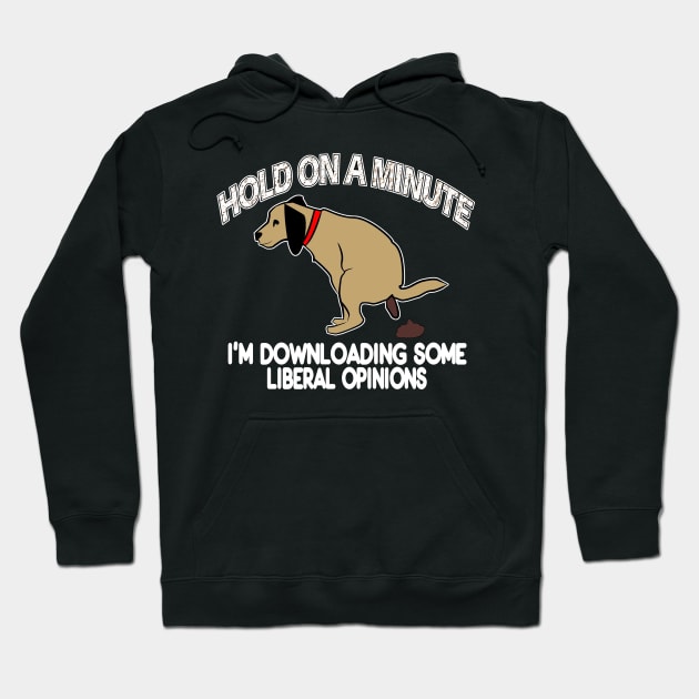 Funny Conservative Politics Liberal Opinions Pooping Dog Hoodie by DesignFunk